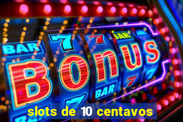 slots de 10 centavos