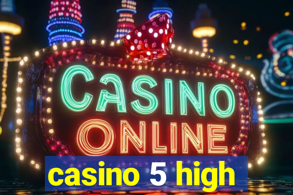 casino 5 high