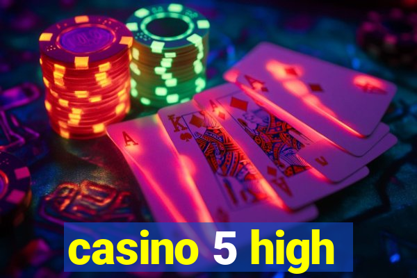 casino 5 high