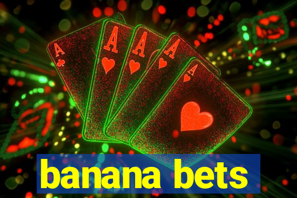 banana bets