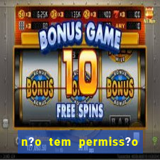 n?o tem permiss?o para jogar jogos de cassino betano