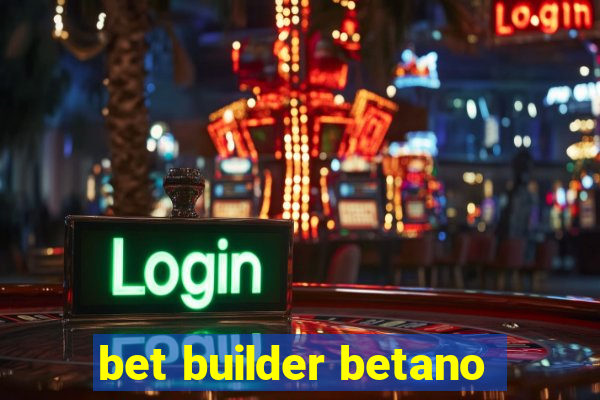 bet builder betano