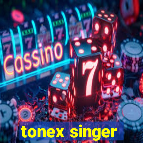 tonex singer