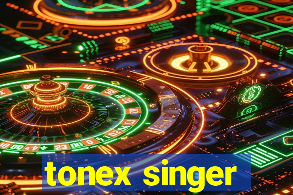 tonex singer