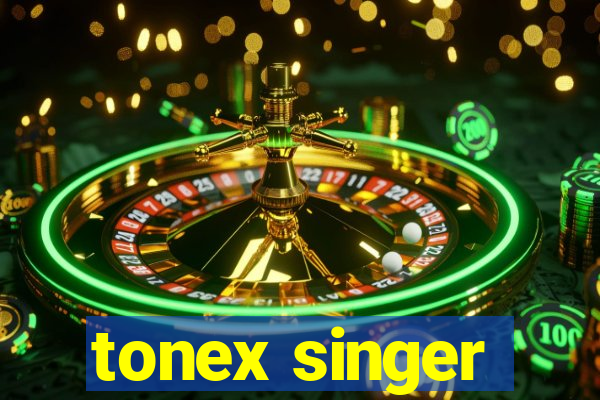 tonex singer