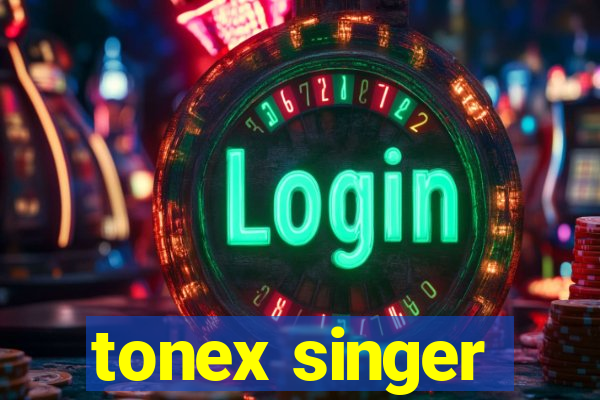 tonex singer