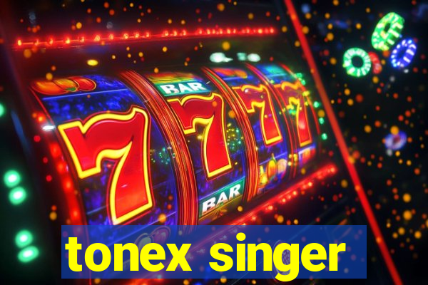 tonex singer