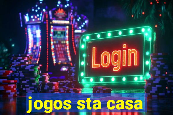 jogos sta casa