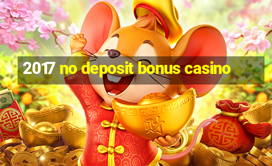 2017 no deposit bonus casino