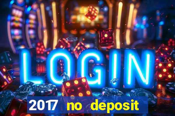 2017 no deposit bonus casino