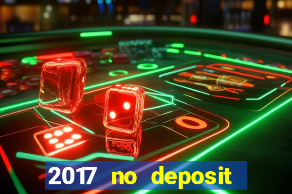 2017 no deposit bonus casino