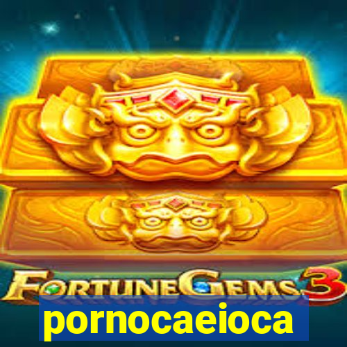 pornocaeioca