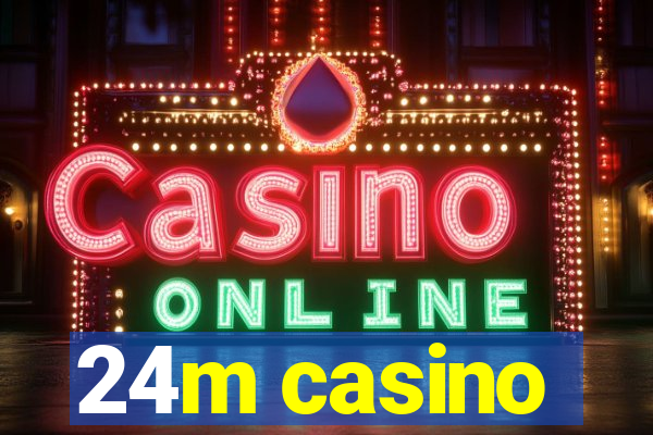 24m casino