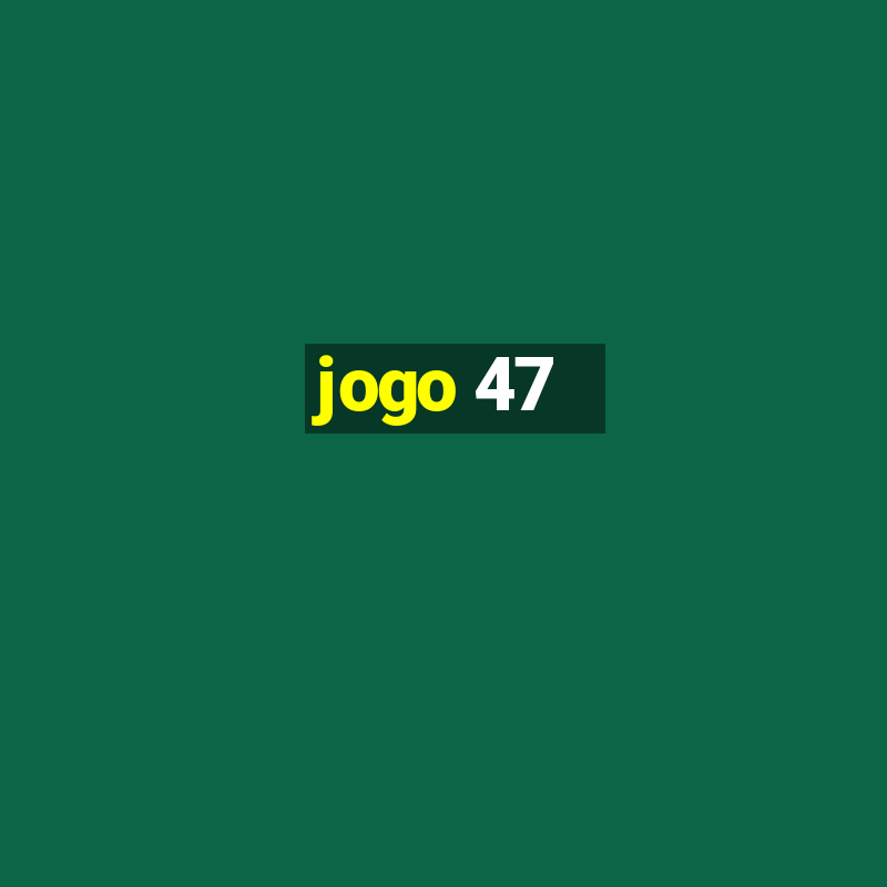 jogo 47