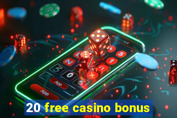 20 free casino bonus