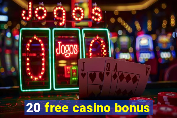 20 free casino bonus