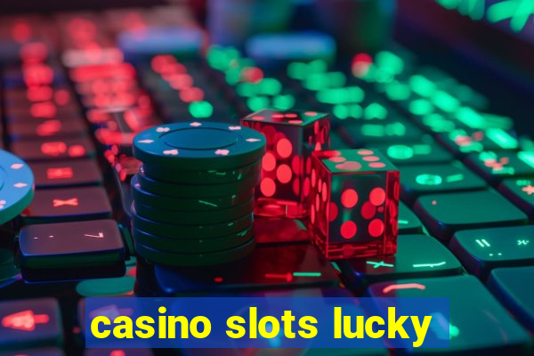 casino slots lucky