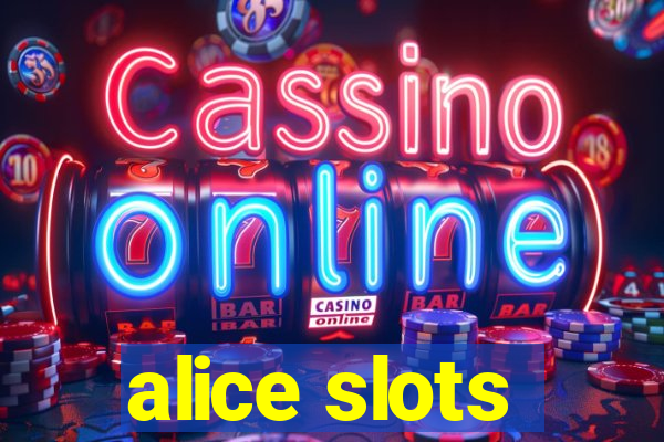 alice slots