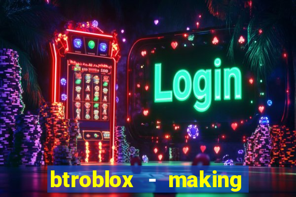 btroblox - making roblox better