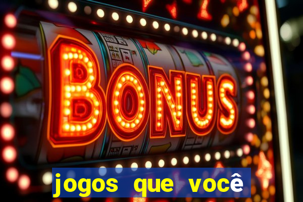 jogos que você ganha dinheiro jogando