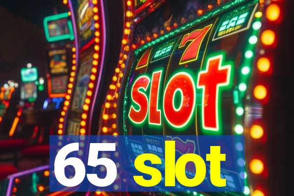 65 slot