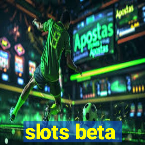 slots beta