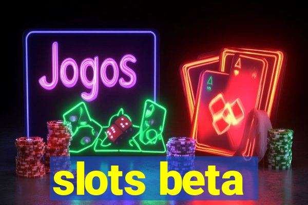 slots beta