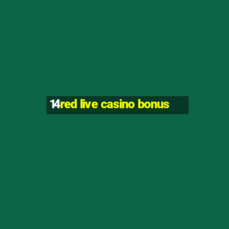 14red live casino bonus