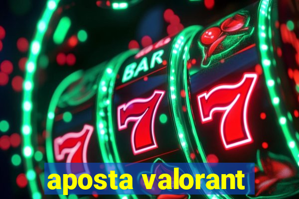 aposta valorant