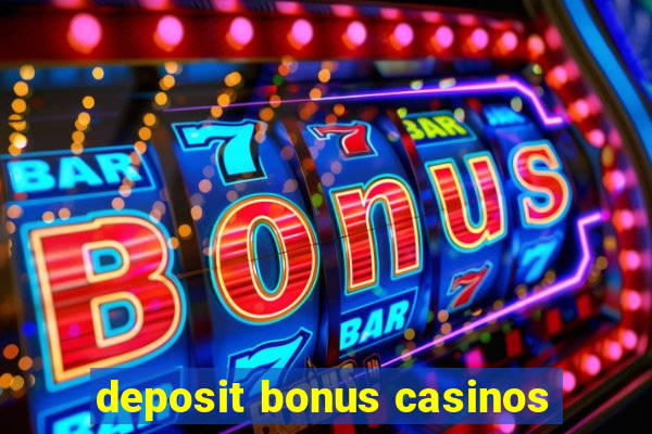 deposit bonus casinos