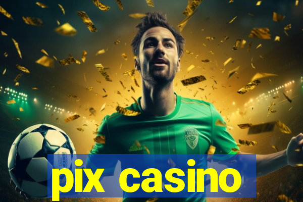 pix casino