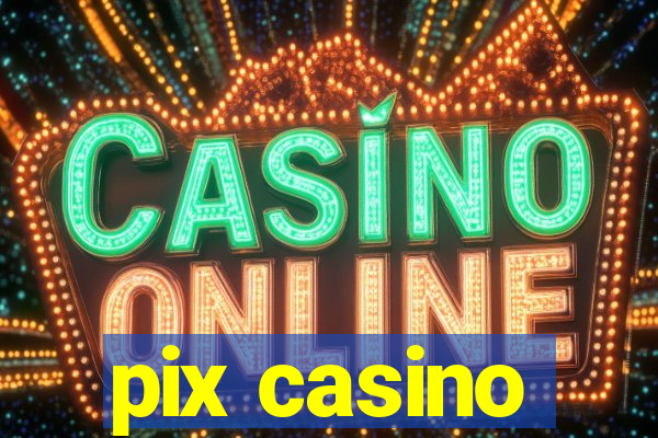 pix casino