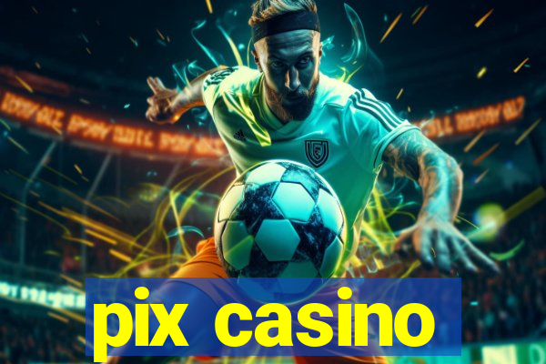 pix casino