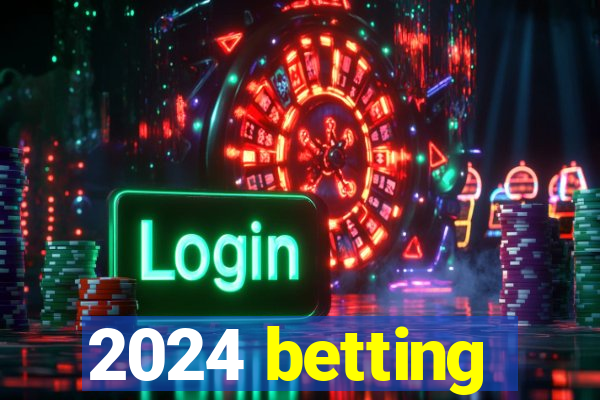 2024 betting