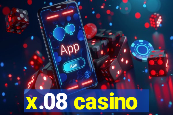 x.08 casino