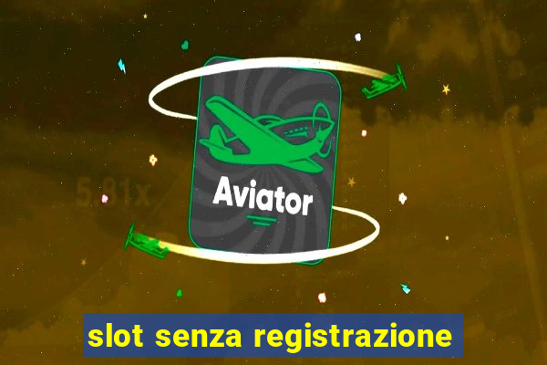 slot senza registrazione