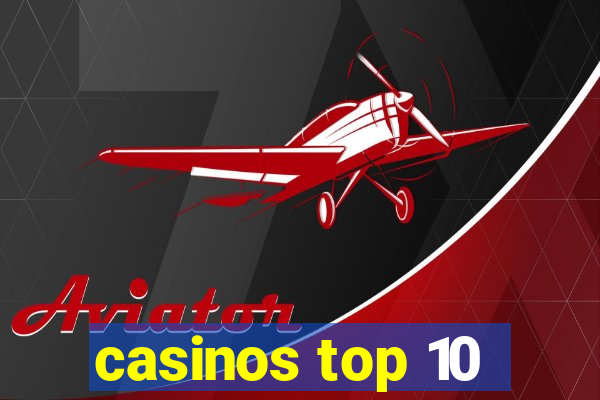 casinos top 10