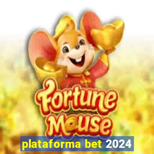 plataforma bet 2024