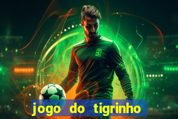 jogo do tigrinho que n?o é brasileiro