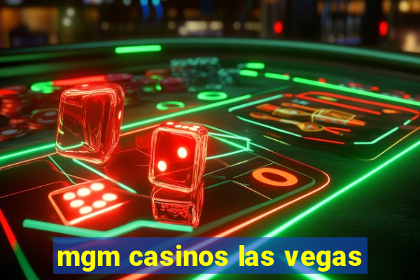 mgm casinos las vegas