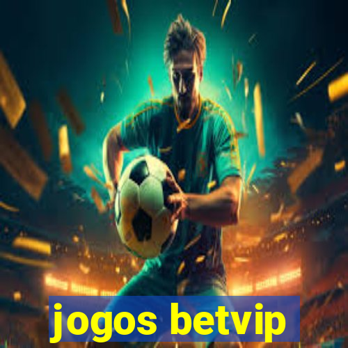 jogos betvip