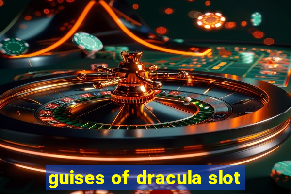 guises of dracula slot