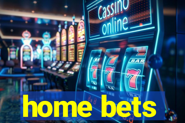 home bets