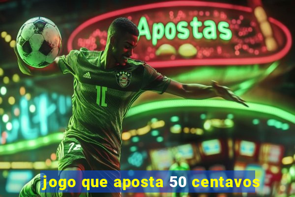 jogo que aposta 50 centavos