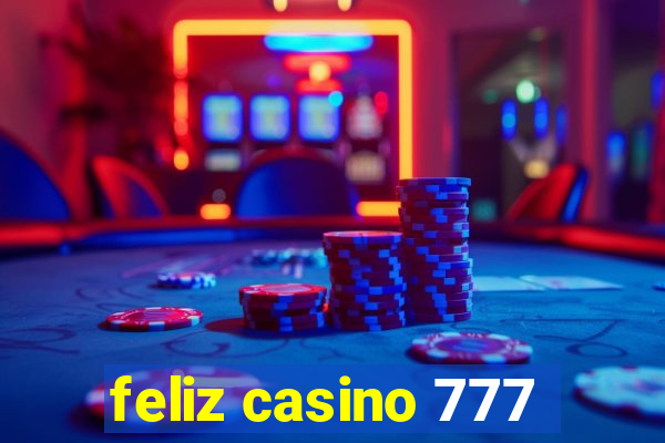 feliz casino 777