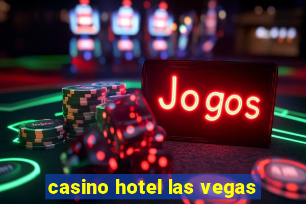 casino hotel las vegas