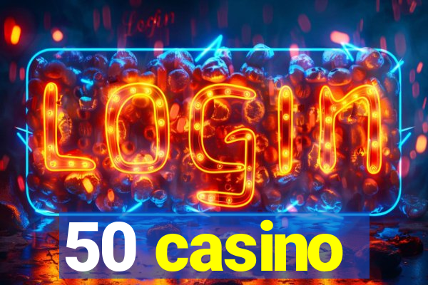 50 casino