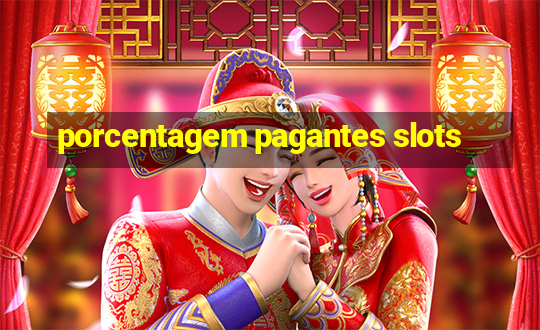 porcentagem pagantes slots