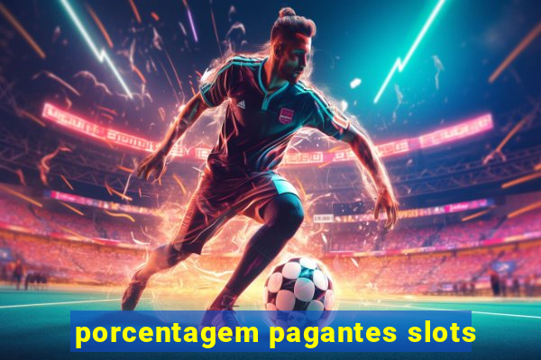 porcentagem pagantes slots