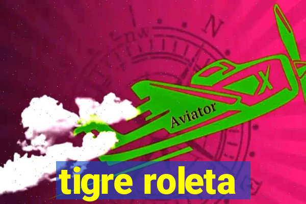 tigre roleta